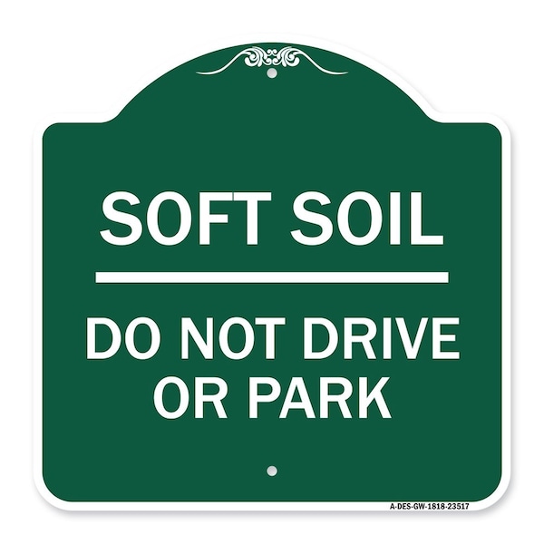 Outdoor-Grade Soft Soil Do Not Drive or Park, Green & White Aluminum Sign, 18" x 18", GW-1818-23517